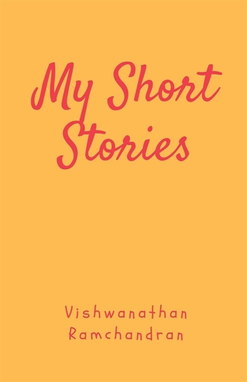 My Short Stories: My Take on Life Through Experiences (Paperback)