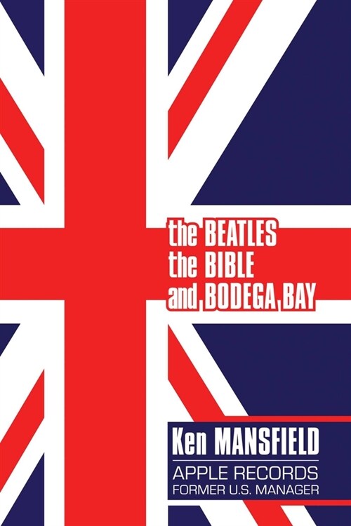 The Beatles, the Bible and Bodega Bay: A Long and Winding Road (Paperback)