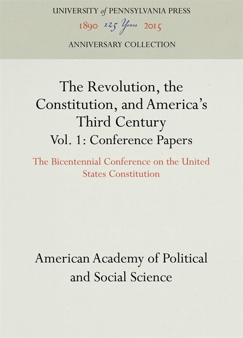 The Revolution, the Constitution, and Americas Third Century, Vols. 1-2: The Bicentennial Conference on the United States Constitution (Hardcover)