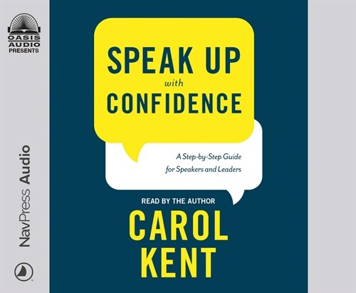 Speak Up with Confidence: A Step-By-Step Guide for Speakers and Leaders (Audio CD)