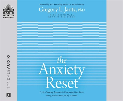 The Anxiety Reset: A Life-Changing Approach to Overcoming Fear, Stress, Worry, Panic Attacks, Ocd and More (Audio CD)
