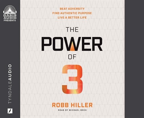 The Power of 3: Beat Adversity, Find Authentic Purpose, Live a Better Life (Audio CD)