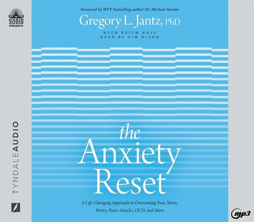 The Anxiety Reset: A Life-Changing Approach to Overcoming Fear, Stress, Worry, Panic Attacks, Ocd and More (MP3 CD)