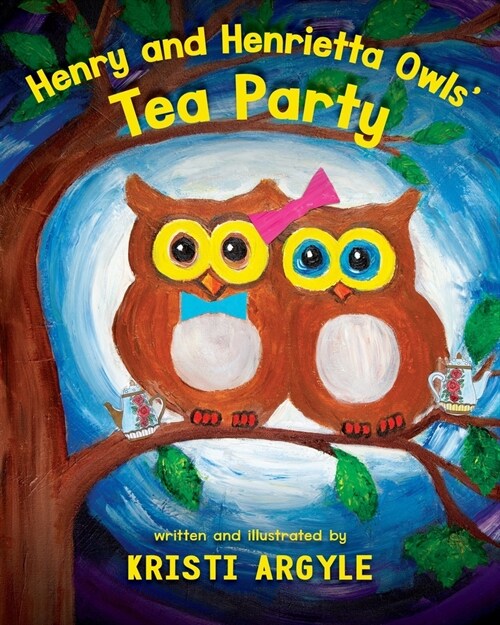 Henry and Henrietta Owls Tea Party: Wise, Safe and Healthy Friendships That Are A Hoot (Paperback)
