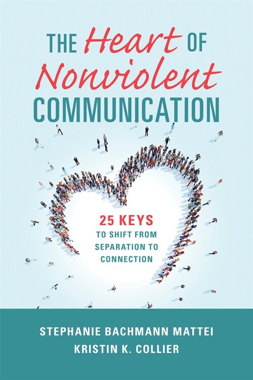 The Heart of Nonviolent Communication: 25 Keys to Shift from Separation to Connection (Paperback)