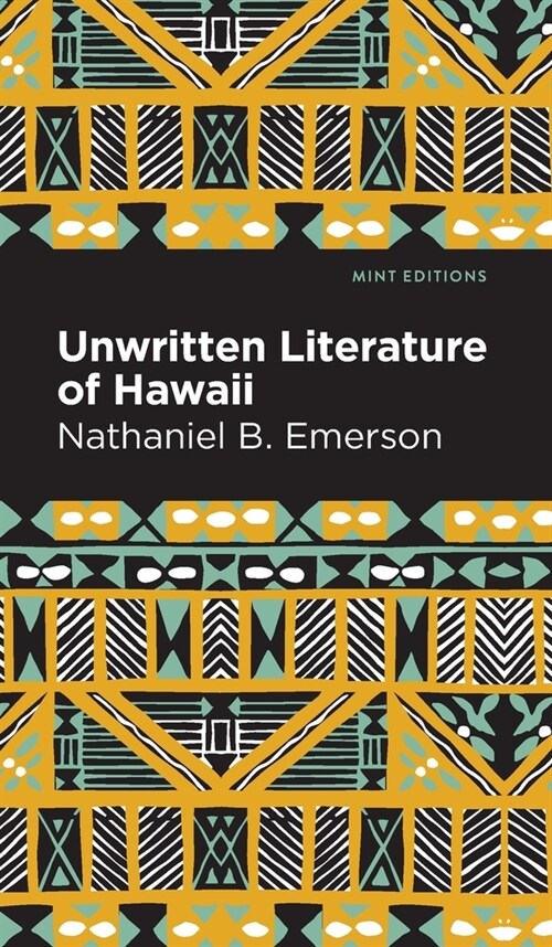 Unwritten Literature of Hawaii: The Sacred Songs of the Hula (Hardcover)