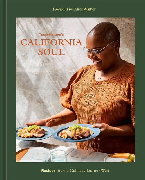Tanya Hollands California Soul: Recipes from a Culinary Journey West [A Cookbook] (Hardcover)