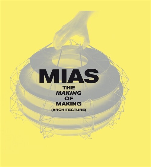 The Making of Making (Architecture) (Hardcover)