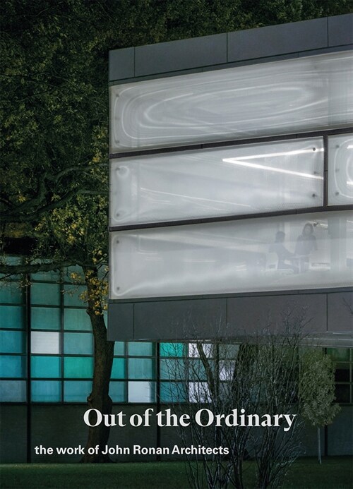 Out of the Ordinary: The Work of John Ronan Architects (Hardcover)