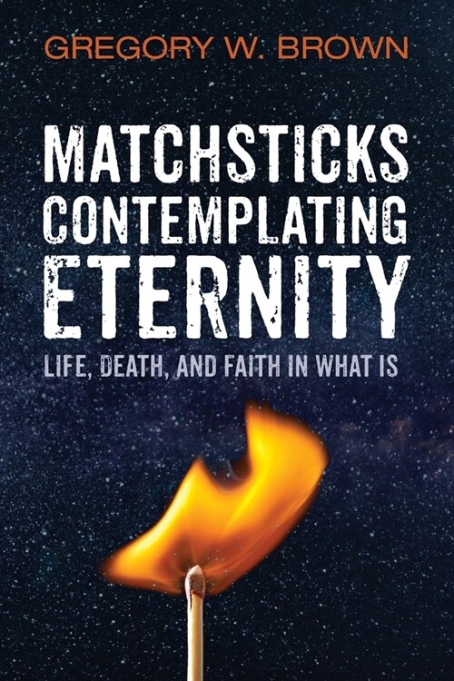 Matchsticks Contemplating Eternity (Paperback)
