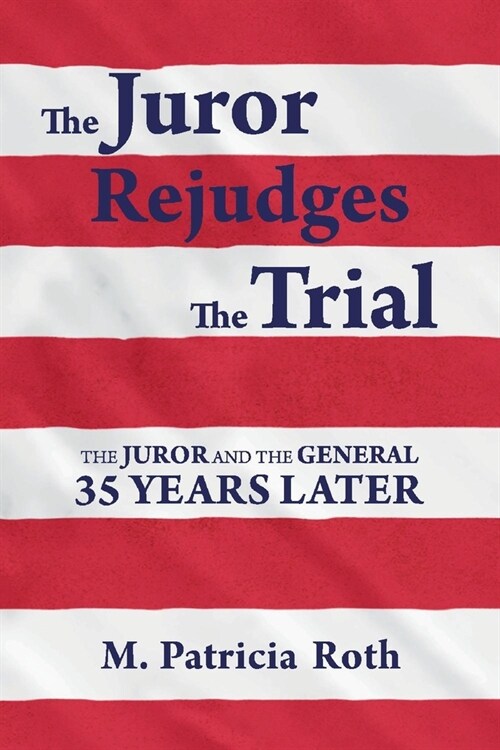 The Juror Rejudges the Trial: The Juror and the General 35 Years Later Volume 2 (Paperback)