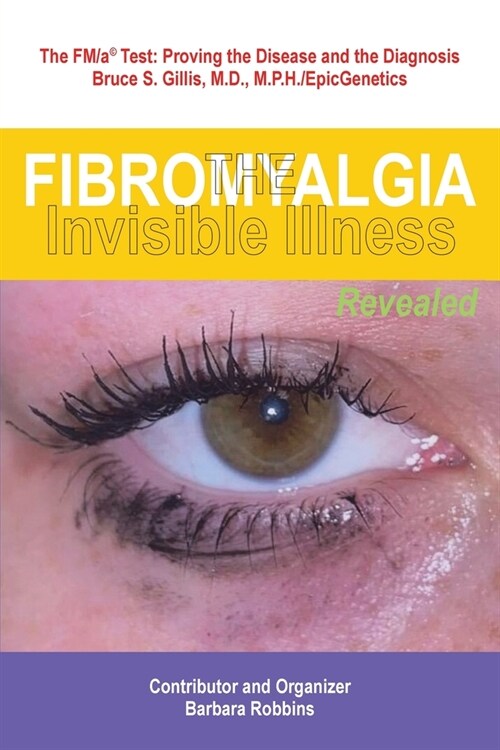 Fibromyalgia: The Invisible Illness, Revealed (Paperback)