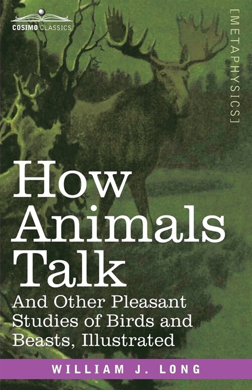 How Animals Talk: And Other Pleasant Studies of Birds and Beasts-Illustrated (Paperback)