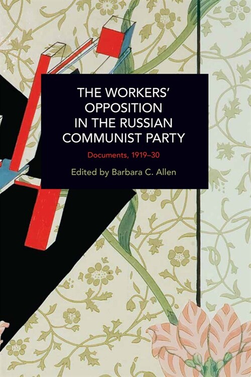 The Workers Opposition in the Russian Communist Party: Documents, 1919-30 (Paperback)