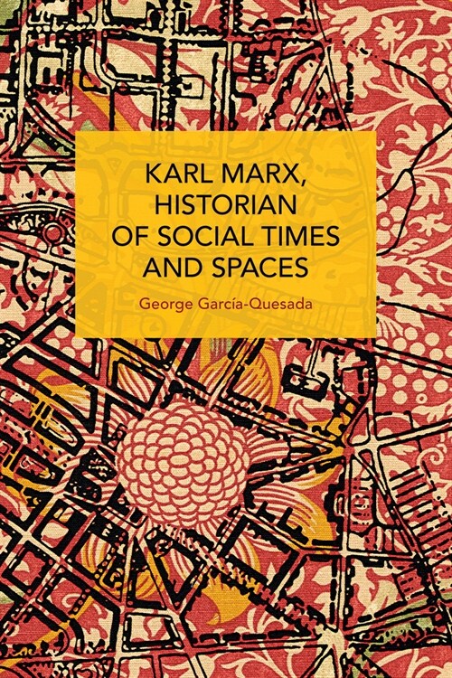 Karl Marx, Historian of Social Times and Spaces (Paperback)