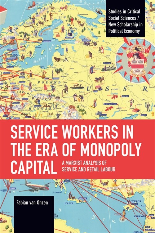 Service Workers in the Era of Monopoly Capital: A Marxist Analysis of Service and Retail Labour (Paperback)