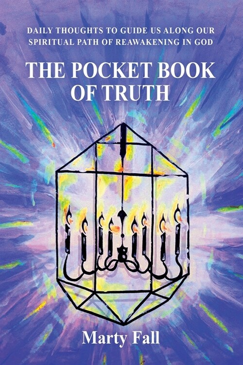 The Pocket Book of Truth: Daily Thoughts to Help Guide Us along our Spiritual Path of Reawakening in God (Paperback)