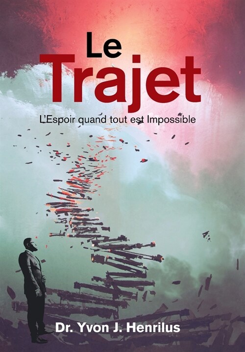 Le Trajet: LEspoir Quand Tout Est Impossible (Hardcover)