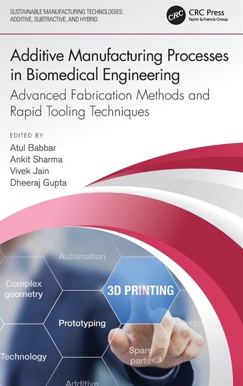 Additive Manufacturing Processes in Biomedical Engineering : Advanced Fabrication Methods and Rapid Tooling Techniques (Hardcover)