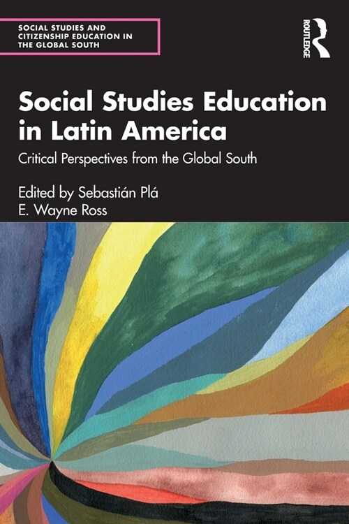 Social Studies Education in Latin America : Critical Perspectives from the Global South (Paperback)