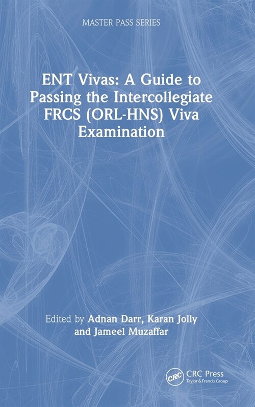 ENT Vivas: A Guide to Passing the Intercollegiate FRCS (ORL-HNS) Viva Examination : A Guide to Passing the Intercollegiate FRCS (ORL-HNS) Viva Examina (Hardcover)