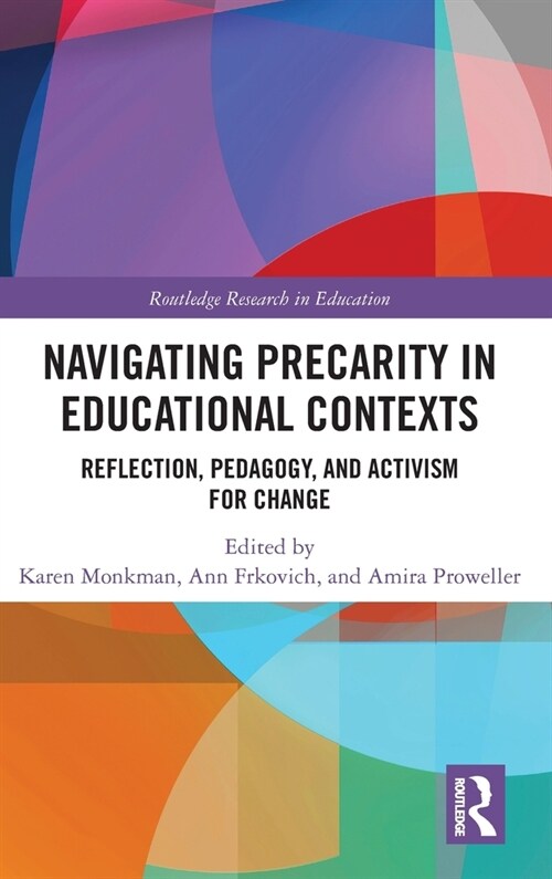 Navigating Precarity in Educational Contexts : Reflection, Pedagogy, and Activism for Change (Hardcover)
