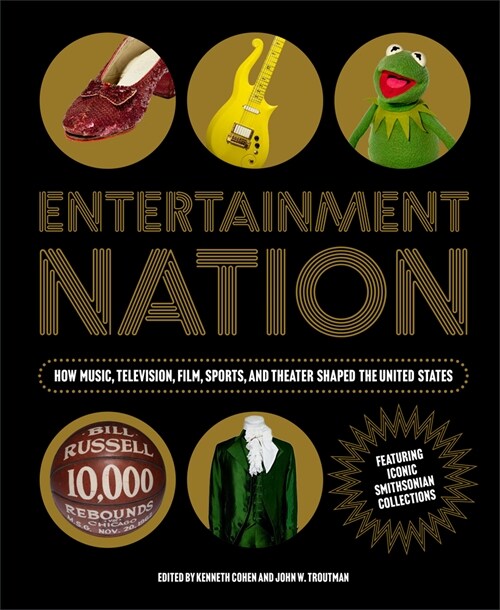 Entertainment Nation: How Music, Television, Film, Sports, and Theater Shaped the United States (Hardcover)