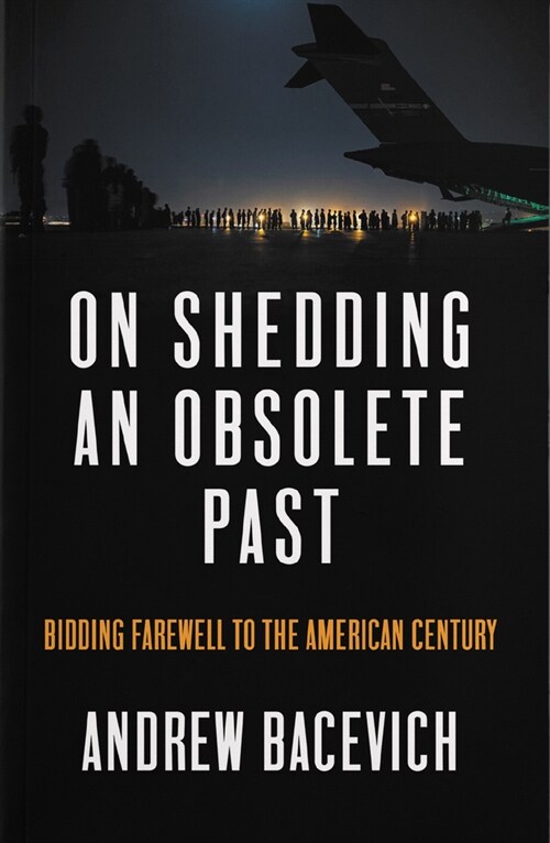 On Shedding an Obsolete Past: Bidding Farewell to the American Century (Paperback)