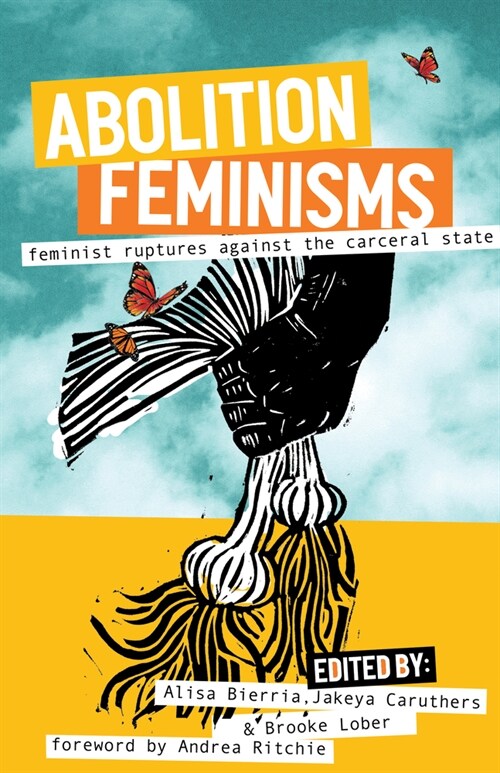 Abolition Feminisms Vol. 2: Feminist Ruptures Against the Carceral State (Paperback)