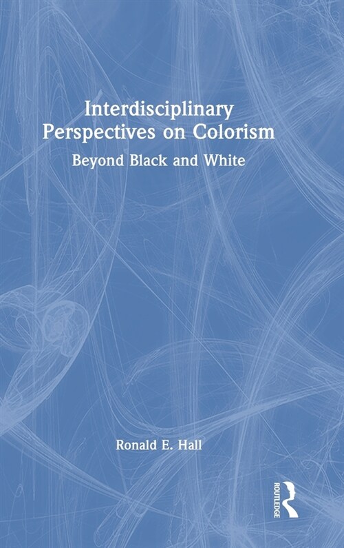 Interdisciplinary Perspectives on Colorism : Beyond Black and White (Hardcover)