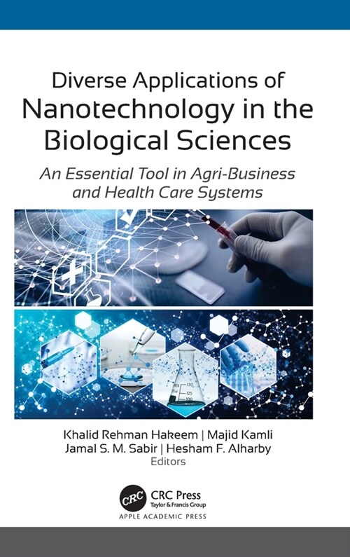 Diverse Applications of Nanotechnology in the Biological Sciences: An Essential Tool in Agri-Business and Health Care Systems (Hardcover)