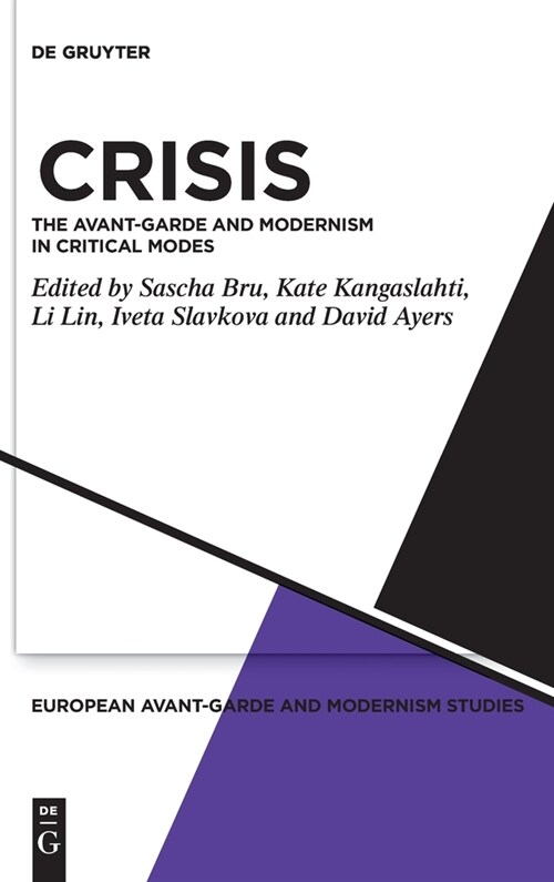 Crisis: The Avant-Garde and Modernism in Critical Modes (Hardcover)