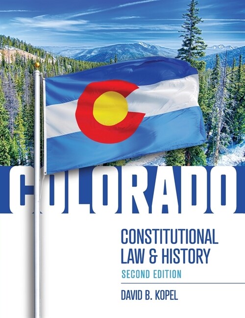 Colorado Constitutional Law and History, Second Edition (Paperback, 2)