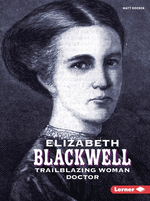 Elizabeth Blackwell: Trailblazing Woman Doctor (Paperback)