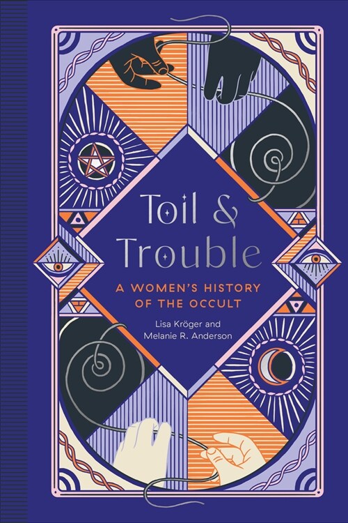 Toil and Trouble: A Womens History of the Occult (Hardcover)