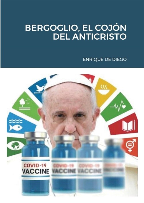 Bergoglio, El Coj? del Anticristo (Paperback)