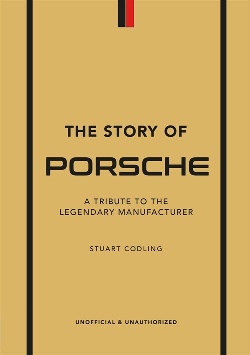 The Story of Porsche : A Tribute to the Legendary Manufacturer (Hardcover)