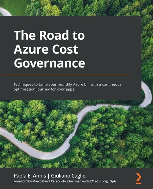 The Road to Azure Cost Governance : Techniques to tame your monthly Azure bill with a continuous optimization journey for your apps (Paperback)