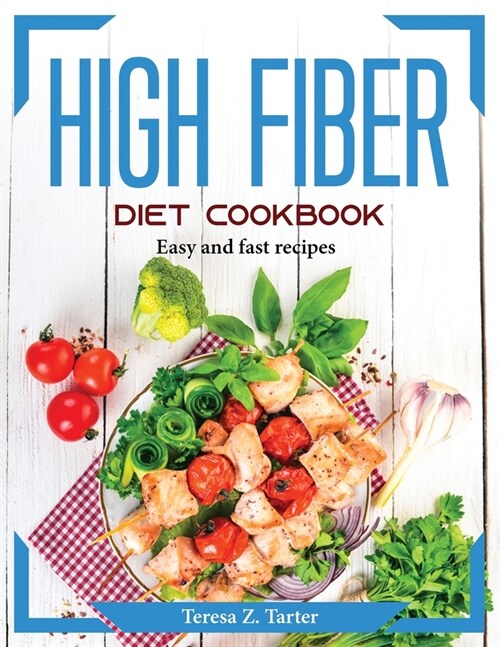 High Fiber Diet Cookbook: Easy and fast recipes (Paperback)