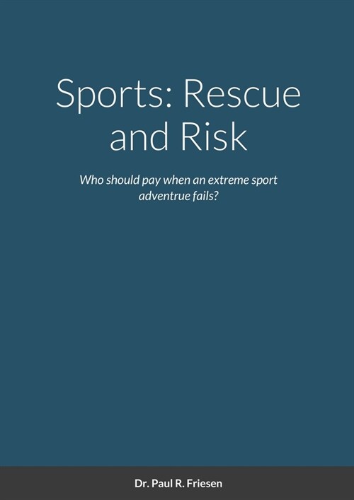 Sports: Rescue and Risk: Who should pay when an extreme adventure fails? From the story to the end debate students will resear (Paperback)