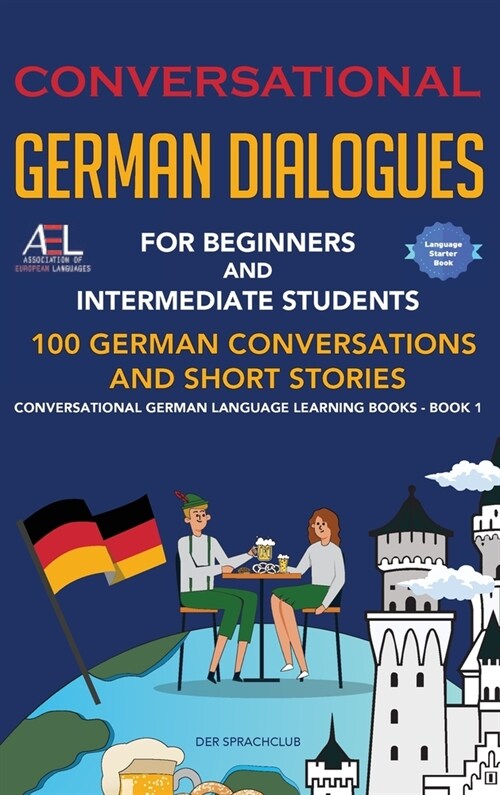 Conversational German Dialogues For Beginners and Intermediate Students: 100 German Conversations and Short Stories Conversational German Language Lea (Hardcover)