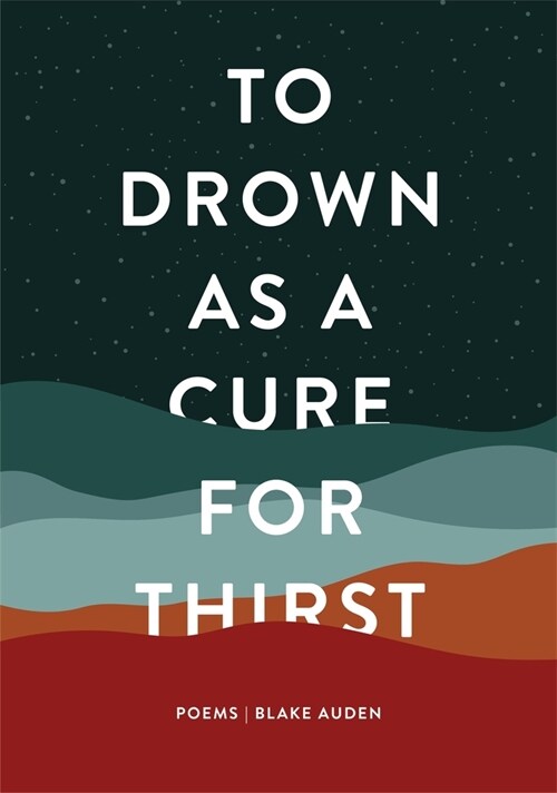 To Drown as a Cure for Thirst: Poems (Paperback)