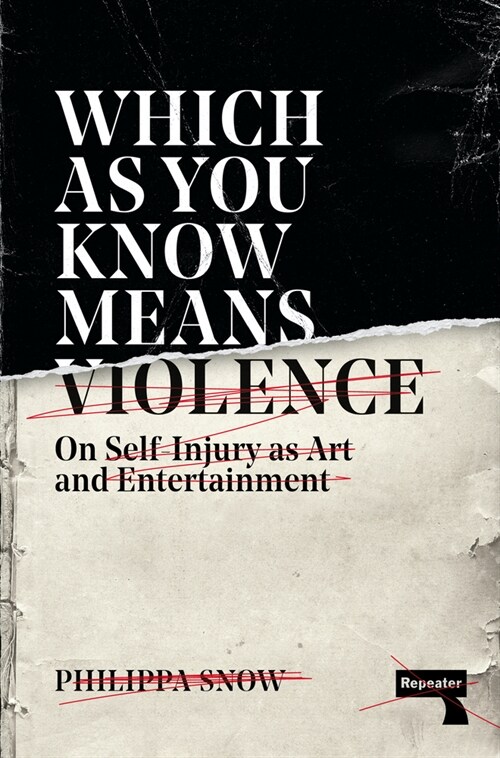 Which as You Know Means Violence : On Self-Injury as Art and Entertainment (Paperback, New ed)