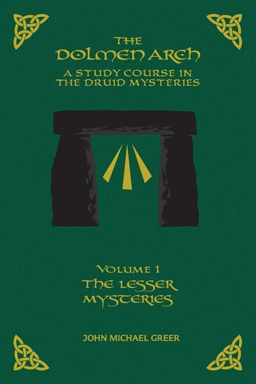 THE DOLMEN ARCH A Study Course in the Druid Mysteries volume 1 The Lesser Mysteries (Paperback)