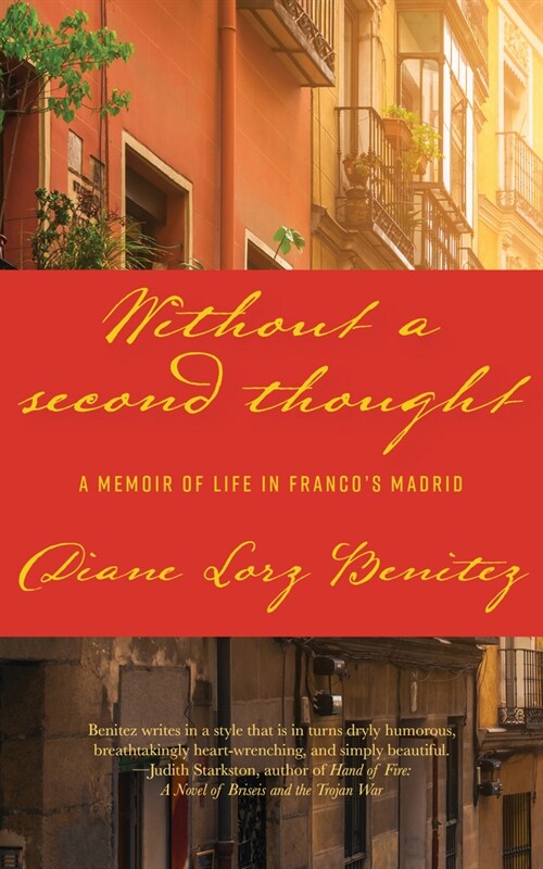 Without a Second Thought: A Memoir of Life in Francos Madrid (Paperback)