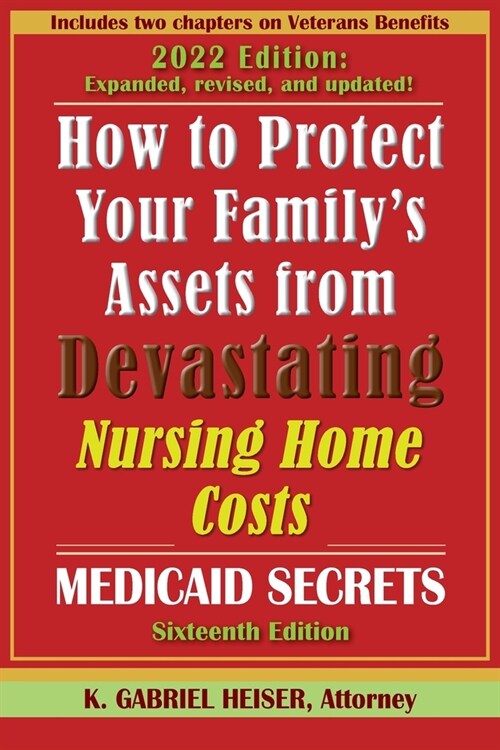 How to Protect Your Familys Assets from Devastating Nursing Home Costs: Medicaid Secrets (16th ed.) (Paperback)