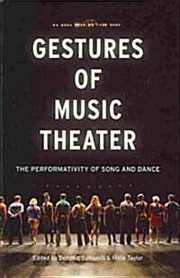 Gestures of Music Theater: The Performativity of Song and Dance (Hardcover)