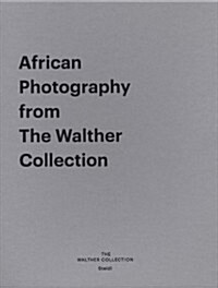 African Photography from the Walther Collection (Hardcover, SLP)