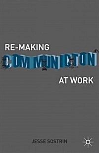 Re-Making Communication at Work (Hardcover)