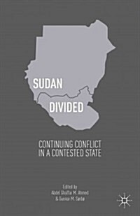 Sudan Divided : Continuing Conflict in a Contested State (Hardcover)